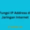 Fungsi IP Address di Jaringan Internet
